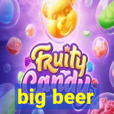 big beer